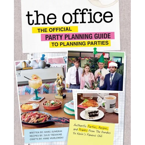The Office: The Official Party Planning Guide to Planning Parties: Authentic Parties, Recipes, and Pranks from the Dundies to Kevin's Famous Chili - Hardcover