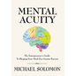 Mental Acuity: The Entrepreneur's Guide to Shaping Your Mind for Greater $uccess - Hardcover