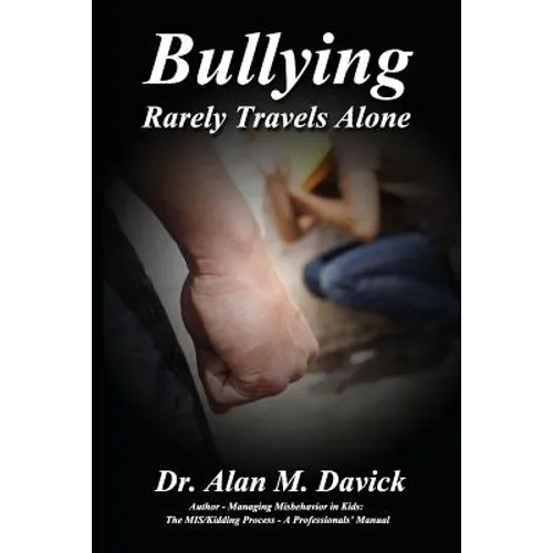 Bullying: Rarely Travels Alone - Paperback