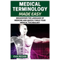 Medical Terminology: Medical Terminology Made Easy: Breakdown the Language of Medicine and Quickly Build Your Medical Vocabulary - Paperback