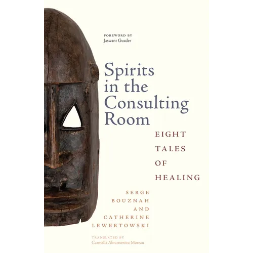 Spirits in the Consulting Room: Eight Tales of Healing - Hardcover