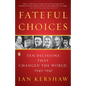 Fateful Choices: Ten Decisions That Changed the World, 1940-1941 - Paperback