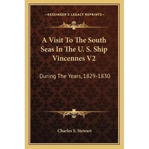 A Visit To The South Seas In The U. S. Ship Vincennes V2: During The Years, 1829-1830 - Paperback
