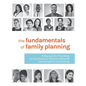 The Fundamentals of Family Planning: A Manual for Providing Comprehensive Patient-Centered Contraceptive Counseling - Hardcover