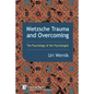 Nietzsche Trauma and Overcoming: The Psychology of the Psychologist - Paperback