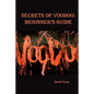 Voodoo. Secrets of Voodoo: Beginner's Guide - Paperback