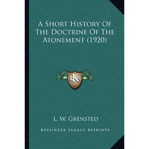 A Short History Of The Doctrine Of The Atonement (1920) - Paperback