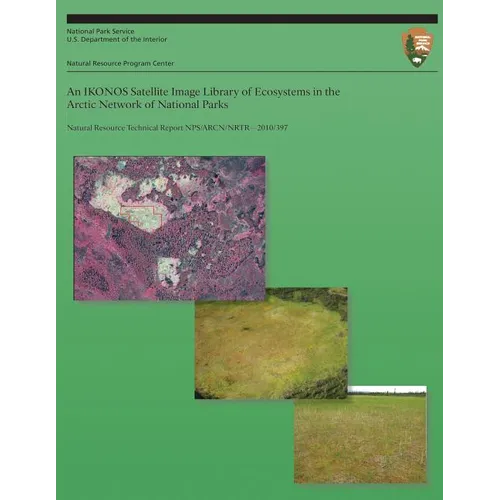 An IKONOS Satellite Image Library of Ecosystems in the Arctic Network of National Parks - Paperback