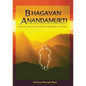 Bhagavan Anandamurti: Stories About The Divine Qualities of Baba - Paperback