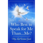 Who Best to Speak For Me Than...Me?: My Last Wishes Guide - Paperback