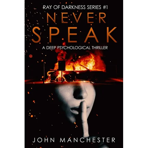 Never Speak: A Psychological Thriller (Ray of Darkness Series Book 1) - Paperback