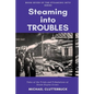 Steaming into Troubles: Tales of the Trials and Tribulations of Steam Engine Crews - Paperback