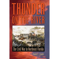 Thunder on the River: The Civil War in Northeast Florida - Paperback