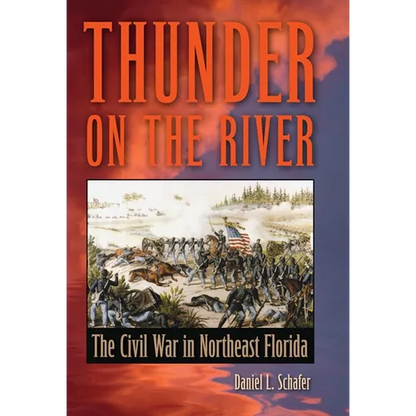Thunder on the River: The Civil War in Northeast Florida - Paperback