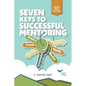 Seven Keys to Successful Mentoring - Paperback