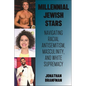 Millennial Jewish Stars: Navigating Racial Antisemitism, Masculinity, and White Supremacy - Hardcover