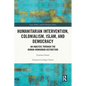 Humanitarian Intervention, Colonialism, Islam and Democracy: An Analysis through the Human-Nonhuman Distinction - Paperback
