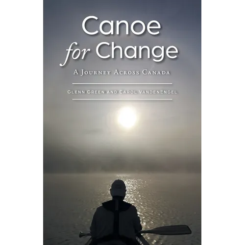 Canoe for Change: A Journey Across Canada - Paperback