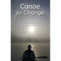 Canoe for Change: A Journey Across Canada - Paperback