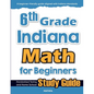 6th Grade Indiana Math for Beginners: Standardized Testing and Home School Study Guide - Paperback