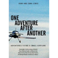 One Adventure After Another: Adventures Flying a Small Airplane - Hardcover
