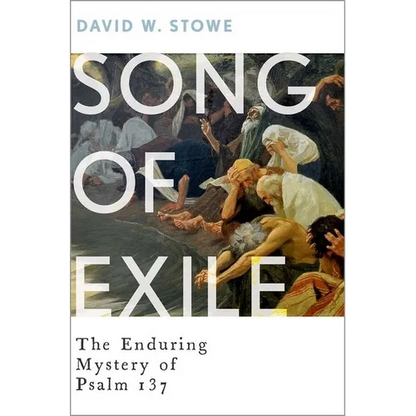 Song of Exile: The Enduring Mystery of Psalm 137 - Hardcover
