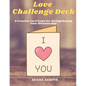 Love Challenge Deck: A Creative Card Game for Strengthening Your Relationship - Paperback