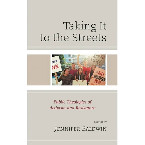 Taking It to the Streets: Public Theologies of Activism and Resistance - Paperback