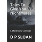 Tales to Give You Nightmares: A Short Story Collection - Paperback