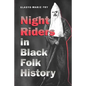 Night Riders in Black Folk History - Paperback