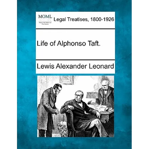 Life of Alphonso Taft. - Paperback