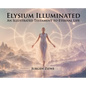 Elysium Illuminated: An Illustrated Testament of Eternal Life - Hardcover