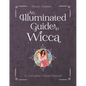 An Illuminated Guide to Wicca: A Complete Visual Manual - Hardcover