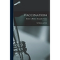 Vaccination: Its Fallacies and Evils - Paperback