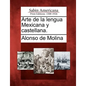 Arte de la lengua Mexicana y castellana. - Paperback