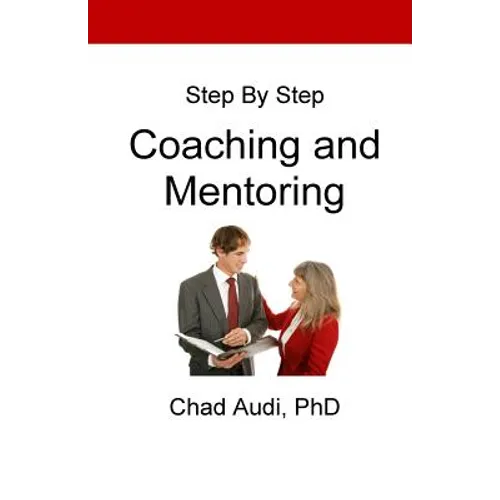 Step by Step Coaching and Mentoring: Coaching and Mentoring - Paperback