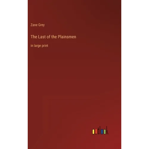 The Last of the Plainsmen: in large print - Hardcover