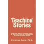 Teaching Stories: 53 Bits of Advice, Random Ideas, & Half-Told Tales to Contemplate & Spark Personal Growth - Paperback