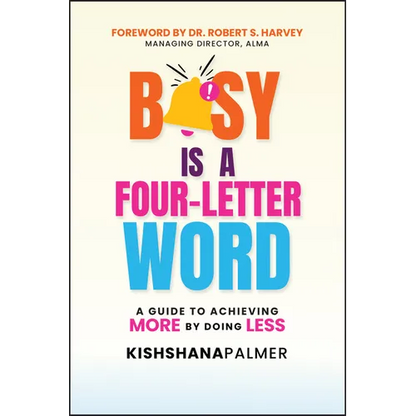 Busy Is a Four-Letter Word: A Guide to Achieving More by Doing Less - Paperback