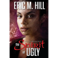 The Spirit of Ugly: A Spiritual Warfare Novel - Paperback