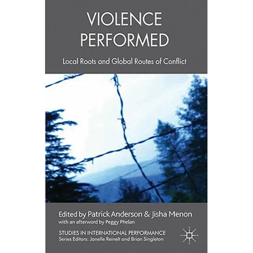 Violence Performed: Local Roots and Global Routes of Conflict - Paperback