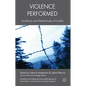 Violence Performed: Local Roots and Global Routes of Conflict - Paperback