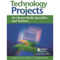 Technology Projects for Library Media Specialists and Teachers - Paperback