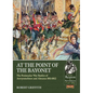 At the Point of the Bayonet: The Peninsular War Battles of Arroyomolinos and Almaraz 1811-1812 - Paperback