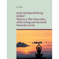 Stay young with Qi Gong: Volume 4: The 8 Brocades while sitting and the small Heavenly circuit - Paperback