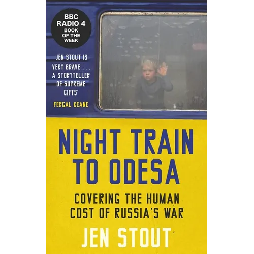 Night Train to Odesa: Covering the Human Cost of Russia's War (BBC Radio 4 Book of the Week) - Hardcover