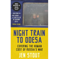 Night Train to Odesa: Covering the Human Cost of Russia's War (BBC Radio 4 Book of the Week) - Hardcover