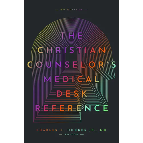 The Christian Counselor's Medical Desk Reference, 2nd Edition: 2nd Edition - Paperback