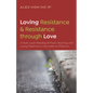 Loving Resistance and Resistance Through Love: A Multilayered Reading of Paul's Teaching and Loving Testimony in the Letter to Philemon - Hardcover