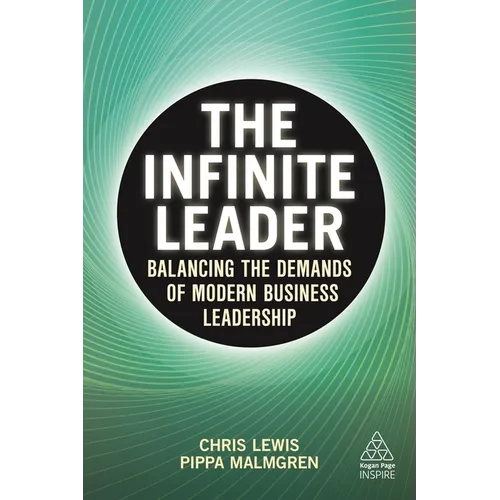 The Infinite Leader: Balancing the Demands of Modern Business Leadership - Hardcover
